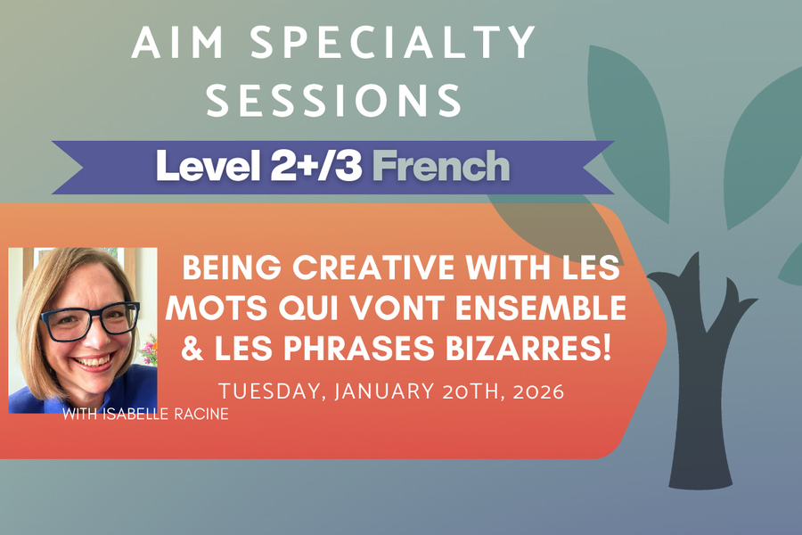 Live Online Workshop - Being Creative with Les mots qui vont ensemble and Les phrases bizarres! - Level 2+/3 Tuesday, January 20, 2026