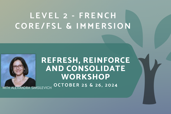 VANCOUVER Live In-Person - Fall Institute 2024 - LEVEL 2 - Refresh, Reinforce and Consolidate - French