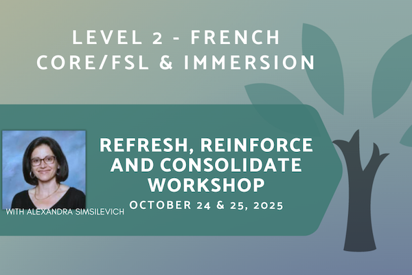 Live In-Person Fall Institute Vancouver 2025 - LEVEL 2 - Refresh, Reinforce and Consolidate - French