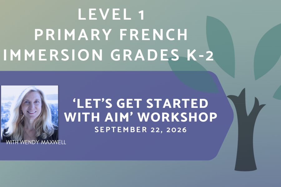 AIM Level 1 Training - Victoria, BC - Primary Immersion (Grades K-2)